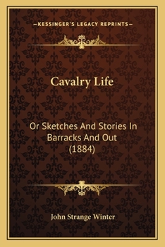 Paperback Cavalry Life: Or Sketches And Stories In Barracks And Out (1884) Book