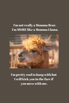 Paperback I'm not really a Momma Bear.: I'm MORE like a Momma Llama. Notebook/Journal/Diary (6 x 9) 120 Lined pages Book