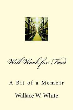 Paperback Will Work for Food: A Bit of a Memoir Book