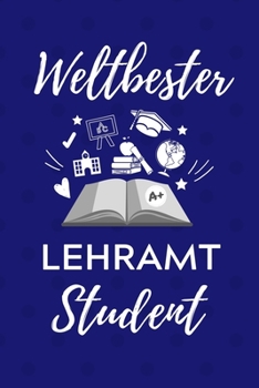 WELTBESTER LEHRAMT STUDENT: A5 Geschenkbuch KARIERT für Lehramt Studenten | Geschenkidee zum Geburtstag | Studienbeginn | Erstes Semester | Schulabschluss | Lehrer | Abitur (German Edition)