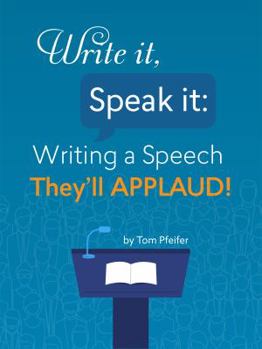 Paperback Write it, Speak it: Writing a Speech They?ll APPLAUD! Book