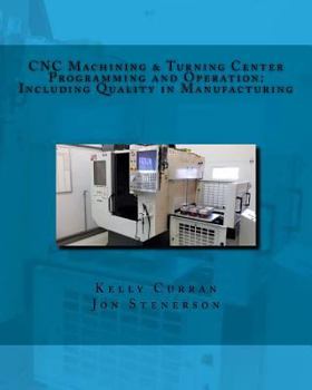 Paperback CNC Machining & Turning Center Programming and Operation: : Including Quality in Manufacturing Book
