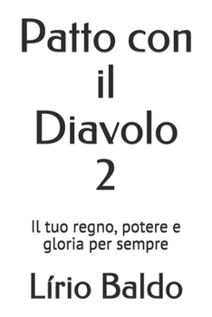 Paperback Patto con il Diavolo 2: Il tuo regno, potere e gloria per sempre [Italian] Book