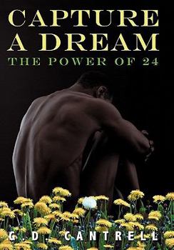 Hardcover Capture a Dream: The Power of 24 Book
