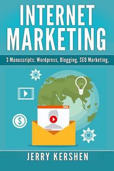 Paperback Internet Marketing: 3 Manuscripts: Wordpress, Blogging, SEO Marketing Book