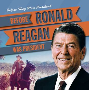Before Ronald Reagan Was President - Book  of the Before They Were President