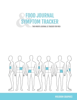 Food Journal & Symptom Tracker: Two Month Journal & Tracker For Men