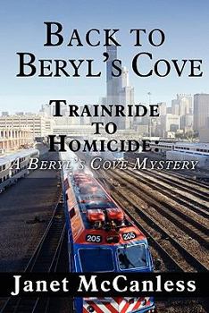 Paperback Back to Beryl's Cove: Trainride to Homicide: a Beryl's Cove Mystery Book