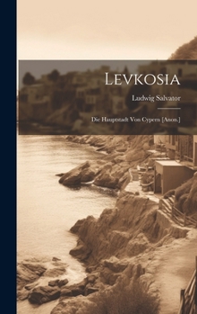 Hardcover Levkosia: Die Hauptstadt Von Cypern [Anon.] [German] Book