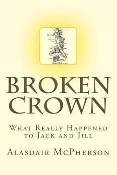 Paperback Broken Crown: What Really Happened to Jack and Jill Book