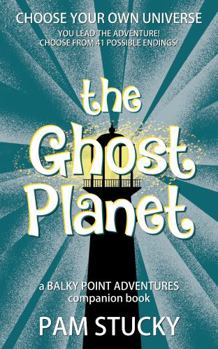 Paperback The Ghost Planet (Choose Your Own Universe): A Balky Point Adventures Companion Book
