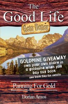 Paperback The Good Life Gets Better: Panning for Gold Book