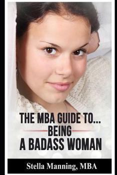 Paperback The MBA Guide To... Being a Badass Woman Book