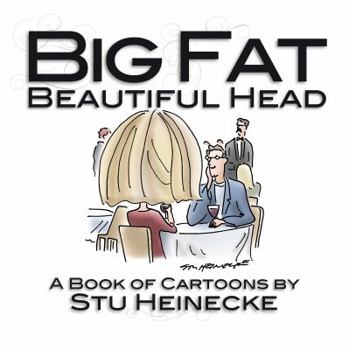 Paperback Big Fat Beautiful Head: A book of cartoons by Stu Heinecke Book
