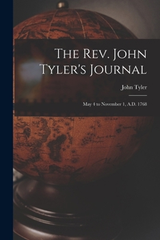 Paperback The Rev. John Tyler's Journal: May 4 to November 1, A.D. 1768 Book