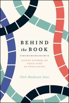 Paperback Behind the Book: Eleven Authors on Their Path to Publication Book