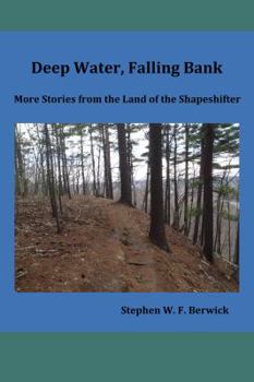 Paperback Deep Water, Falling Bank: More Stories from the Land of the Shapeshifter Book