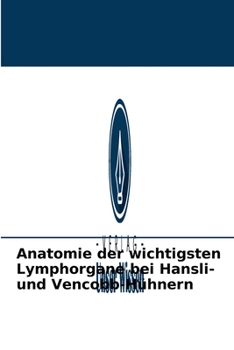 Paperback Anatomie der wichtigsten Lymphorgane bei Hansli- und Vencobb-Hühnern [German] Book