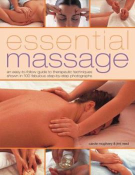 Paperback Essential Massage: An Easy-To-Follow Guide to Therapeutic Techniques Shown in 300 Fabulous Step-By-Step Photographs Book