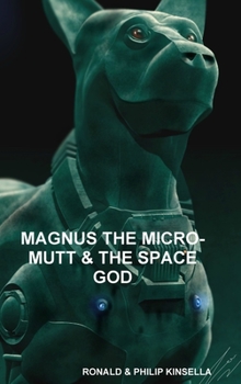 Hardcover Magnus the Micro-Mutt & the Space God Book
