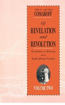 Paperback Of Revelation and Revolution, Volume 2: The Dialectics of Modernity on a South African Frontier Book