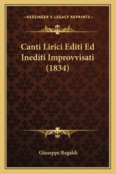 Paperback Canti Lirici Editi Ed Inediti Improvvisati (1834) [Italian] Book