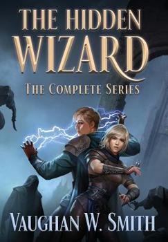 The Hidden Wizard: The Complete Series - Book  of the Hidden Wizard