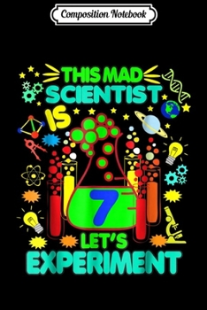 Composition Notebook: Birthday Age 7 Seven Boys Girls Science Theme Party Journal/Notebook Blank Lined Ruled 6x9 100 Pages