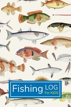 Fishing Log for Kids: Easy and Simple Fishing Journal For Kids | Including Space for a Sketch or to Paste in a Photo