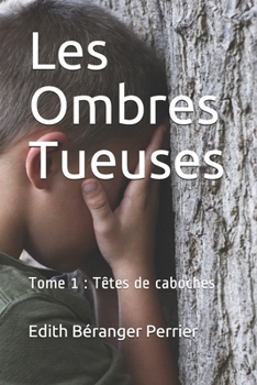 Paperback Les Ombres Tueuses: Tome 1: Têtes de caboches [French] Book