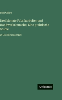 Hardcover Drei Monate Fabrikarbeiter und Handwerksbursche; Eine praktische Studie: in Großdruckschrift [German] Book