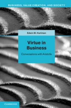 Hardcover Virtue in Business: Conversations with Aristotle Book