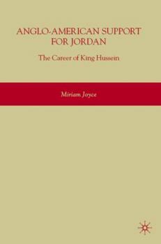 Hardcover Anglo-American Support for Jordan: The Career of King Hussein: The Career of King Hussein Book