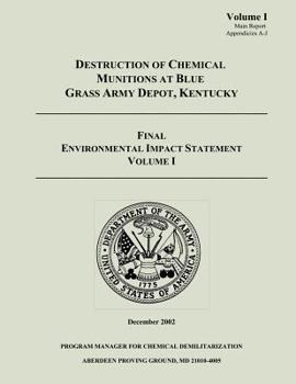 Destruction of Chemical Munitions at Blue Grass Army Depot, Kentucky - Final Environmental Impact Statement, Volume I