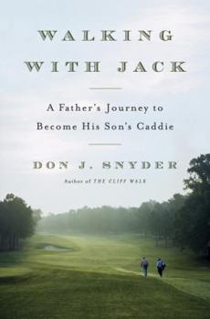 Hardcover Walking with Jack: A Father's Journey to Become His Son's Caddie Book