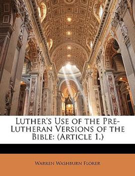 Luther's Use of the Pre-Lutheran Versions of the Bible: