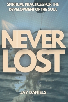 Never Lost: Spiritual Practices for the Development of the Soul