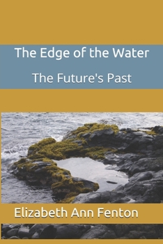 Paperback The Edge of the Water: The Future's Past Book