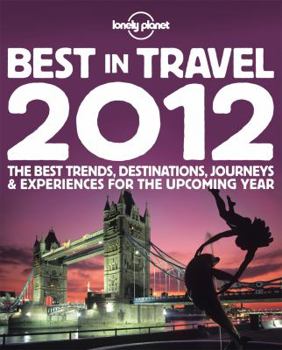 Lonely Planet's Best in Travel 2012 - Book  of the Lonely Planet City Guides