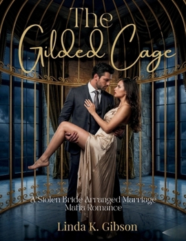Paperback The Gilded Cage: A Stolen Bride Arranged Marriage Mafia Romance Book