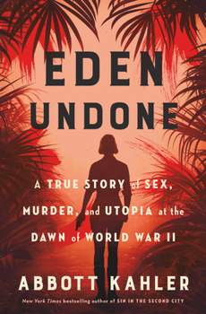 Hardcover Eden Undone: A True Story of Sex, Murder, and Utopia at the Dawn of World War II Book