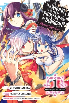 Paperback Is It Wrong to Try to Pick Up Girls in a Dungeon? Memoria Freese, Vol. 1: Holy Night Traumerei Book