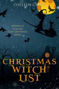 Christmas Witch List: A Westwick Witches Cozy Mystery - Book #4 of the Westwick Witches