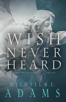 Paperback A Wish Never Heard (A Pact with Demons, Story #12) Book