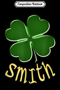 Paperback Composition Notebook: Smith Irish Surname Lucky Clover Journal/Notebook Blank Lined Ruled 6x9 100 Pages Book