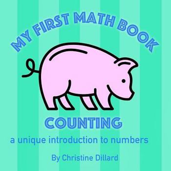 My First Math Book: Counting: a unique introduction to numbers
