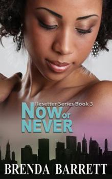 Now or Never - Book #3 of the Resetter Series