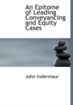 Paperback An Epitome of Leading Conveyancing and Equity Cases [Large Print] Book