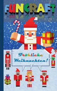 Paperback Funcraft - Fröhliche Weihnachten an alle Minecraft Fans! (inoffizielles Notizbuch): Nikolaus Geschenk, Weihnachtsgeschenk, Schule, Schüler, Grundschul [German] Book