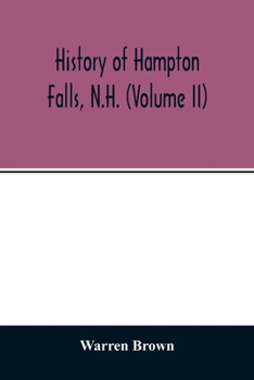Paperback History of Hampton Falls, N.H. (Volume II) Containing the Church History and many other things not previously recorded Book